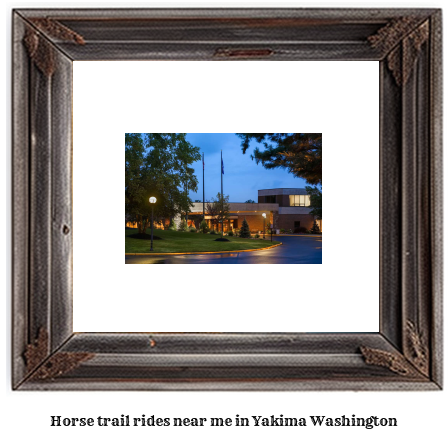 horse trail rides near me in Yakima, Washington